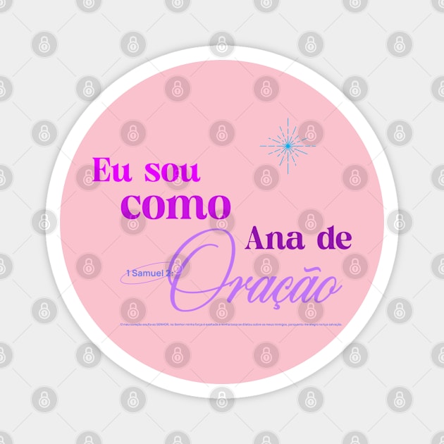 Eu sou como Ana de oraçaõ cristianismo cristao Magnet by bestplanetbuyers